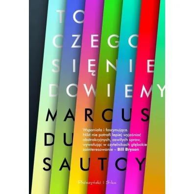 To, czego si� nie dowiemy. Badanie granic nauki - Marcus Du Sautoy