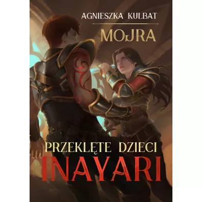 Przekl�te dzieci Inayari. Mojra. Tom 1 - Agnieszka Kulbat