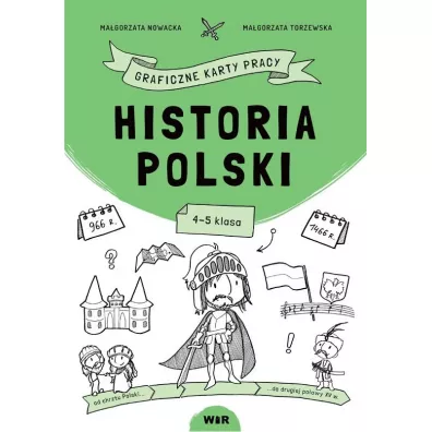 Historia Polski. Graficzne karty pracy. 4-5 klasa - Ma�gorzata Nowacka, Ma�gorzata  Torzewska