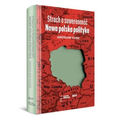 Strach o suwerenno��. Nowa polska polityka