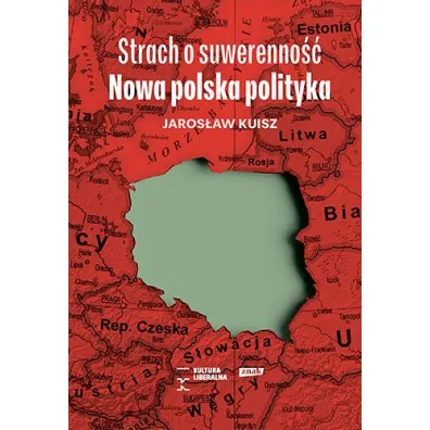 Strach o suwerenno��. Nowa polska polityka
