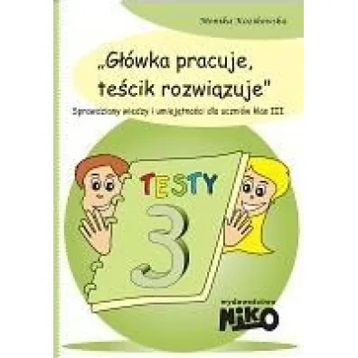 G��wka pracuje, te�cik rozwi�zuje. Klasa 3 - Monika Kozikowska