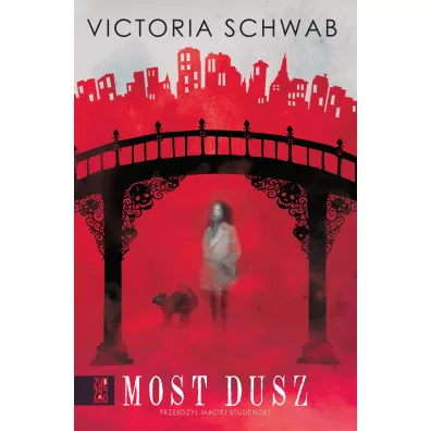 Most dusz. Miasto duchw. Tom 3 - Victoria Schwab