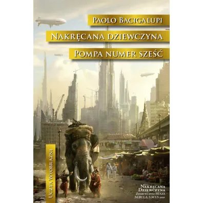Nakr�cana dziewczyna. Pompa numer Sze�� - Bacigalupi Paolo