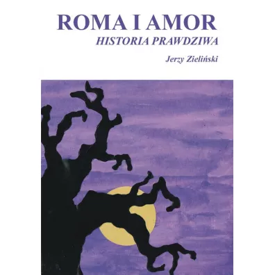 Roma i Amor. Historia prawdziwa - Jerzy Zieliski