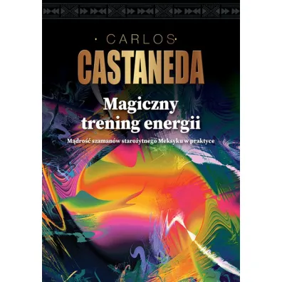Magiczny trening energii - Carlos Castaneda