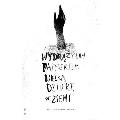 Wydr��y�am patyczkiem wielk� dziur� w ziemi - Paulina  Subocz-Bia�ek