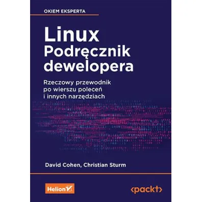 Linux. Podr�cznik dewelopera. Rzeczowy przewodnik po wierszu polece� i innych narz�dziach - David Cohen, Christian Sturm