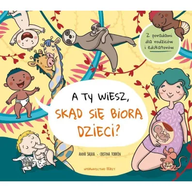 A ty wiesz, sk�d si� bior� dzieci? - Anna  Salvia
