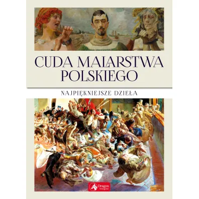 Cuda malarstwa polskiego Najpi�kniejsze dzie�a (wyd. 2019)