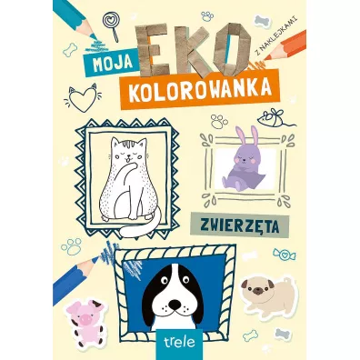 Zwierz�ta. Moja Eko Kolorowanka