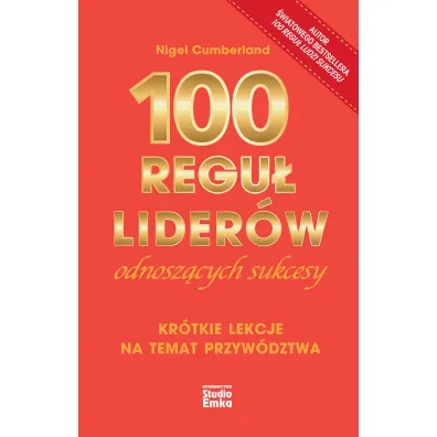100 regu� lider�w odnosz�cych sukcesy. Kr�tkie lekcje na temat przyw�dztwa - Nigel  Cumberland