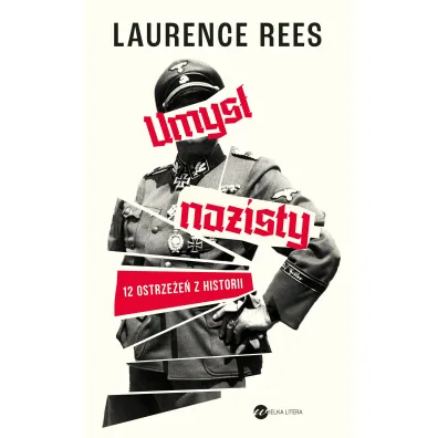 Umys� nazisty. 12 ostrze�e� z historii - Laurence Rees