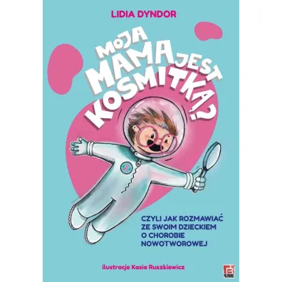 Moja mama jest kosmitk�? - Lidia Dyndor
