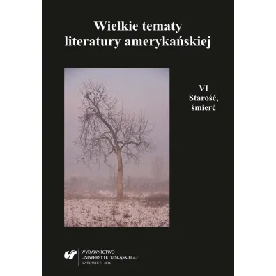 Wielkie tematy literatury ameryka�skiej T.6 - Agnieszka Wo�niakowska, Teresa Pyzik