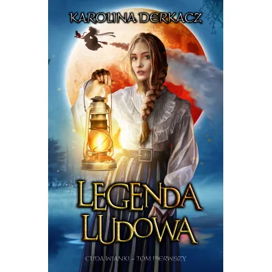 Legenda Ludowa. Cudawianki. Tom 1 - Karolina  Derkacz