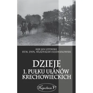 Dzieje 1. Pu�ku U�an�w Krechowieckich - Jan Litewski, W�adys�aw Dziewanowski