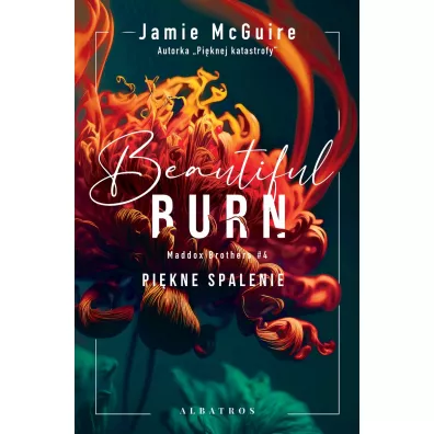 Beautiful Burn. Pi�kne spalenie. Maddox Brothers. Tom 4 - Jamie McGuire