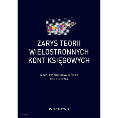 Zarys teorii wielostronnych kont ksi�gowych - Piotr Szczypa, Jaros�aw Bogus�aw  Wedler