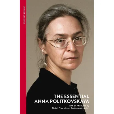 The Essential Anna Politkovskaya - Anna Politkovskaya