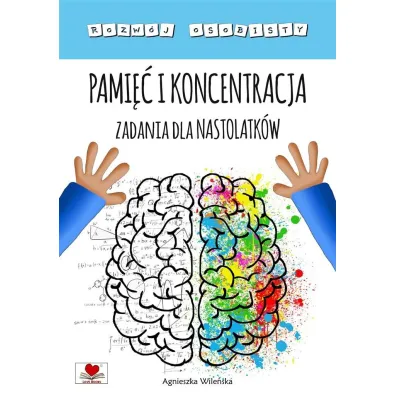 Pami�� i koncentracja. Zadania dla nastolatk�w - Agnieszka Wile�ska