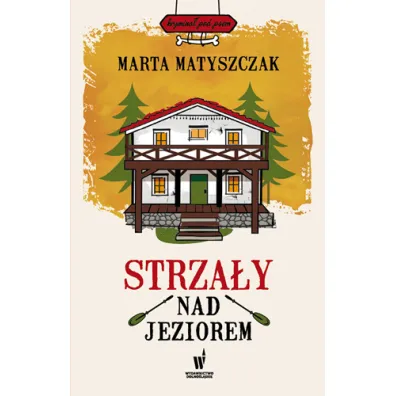 Strza�y nad jeziorem. Krymina� pod psem. Tom 3 - Marta Matyszczak