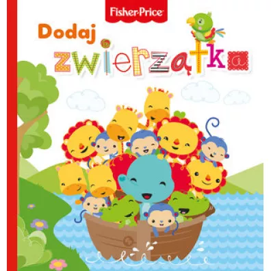 Fisher Price. Dodaj zwierztka