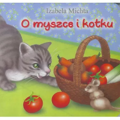 Klasyka wierszyka. O myszce i kotku - Izabela Michta