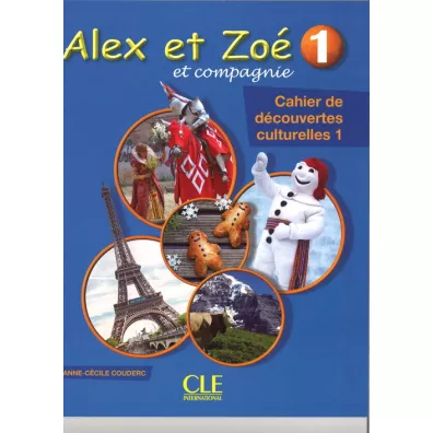 Alex et Zoe 1 Cahier de decouvertes culturelles - Anne-C�cile Couderc
