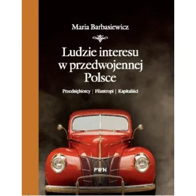 Ludzie interesu w przedwojennej Polsce - Maria Barbasiewicz