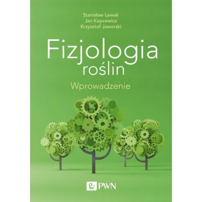 Fizjologia ro�lin. Wprowadzenie - Jan Kopcewicz, Krzysztof Jaworski, Stanis�aw Lewak