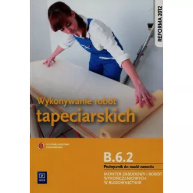 Wykonywanie rob�t tapeciarskich. Kwalifikacja B.6.2. Podr�cznik do nauki zawodu monter zabudowy i rob�t wyko�czeniowych w budownictwie - Marek Machnik