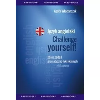 J�zyk angielski Challenge yourself! Zbi�r zada� gramatyczno-leksykalnych z kluczem - Agata W�odarczyk