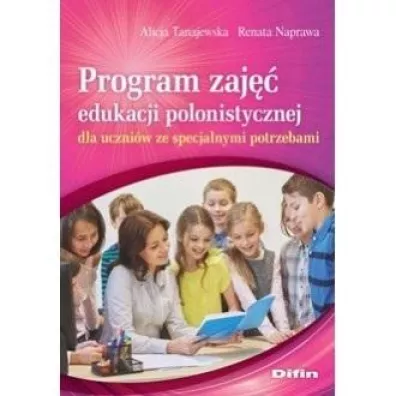 Program zaj�� edukacji polonistycznej dla uczni�w ze specjalnymi potrzebami - Alicja Tanajewska, Renata Naprawa