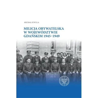 Milicja Obywatelska w wojew�dztwie gda�skim - Micha� Sywula