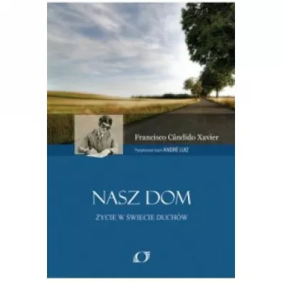 Nasz dom ycie w wiecie duchw - Xavier Francisco Cndido