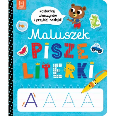 Maluszek pisze literki. Pos�uchaj wierszyk�w i przyklej naklejki - Anna Podg�rska