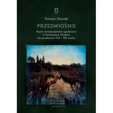 Przedwio�nie. Ruch chrze�cija�sko-spo�eczny.. - Tomasz Sikorski