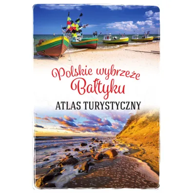 Polskie wybrze�e Ba�tyku. Atlas turystyczny - Magdalena Stefa�czyk