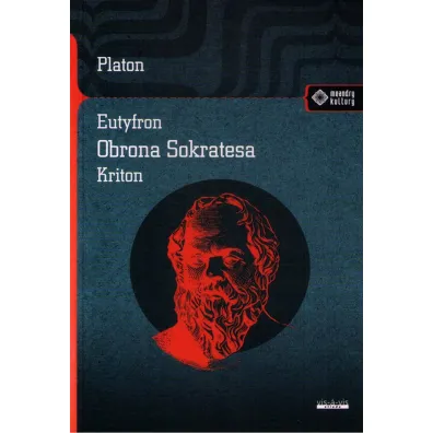 Eutyfron. Obrona Sokatesa. Kriton - Platon