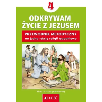 Odkrywam �ycie z Jezusem. Klasa 4 szko�y podstawowej. Przewodnik metodyczny - El�bieta Kondrak, K. Mielnicki