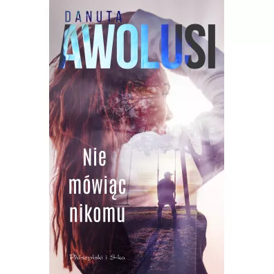 Nie m�wi�c nikomu - Danuta Awolusi