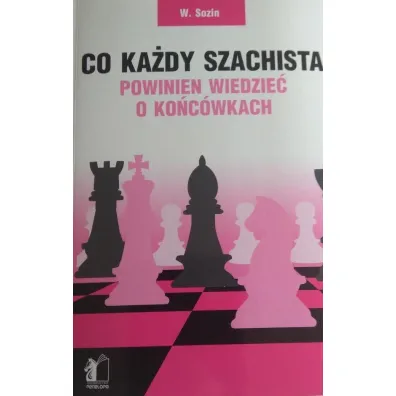 Co ka�dy szachista powinien wiedzie� o ko�c�wkach - Wenamin Sozin