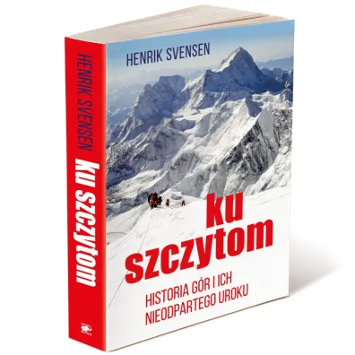 Ku szczytom. Historia g�r i ich nieodpartego uroku