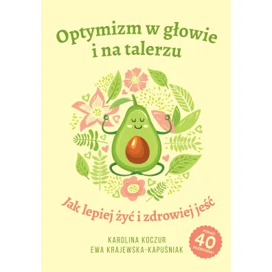 Optymizm w g�owie i na talerzu - Ewa  Krajewska-Kapu�niak, Karolina  Koczur
