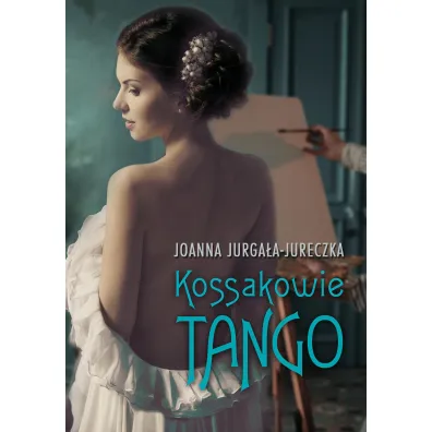 Kossakowie. Tango - Joanna Jurga�a-Jureczka