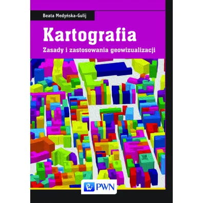 Kartografia zasady i zastosowania geowizualizacji - Beata Medy�ska-Gulij