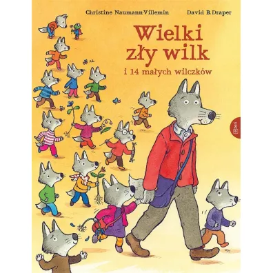 Wielki Zy Wilk i 14 maych wilczkw - Christine  Naumann-Villemin, David B Draper