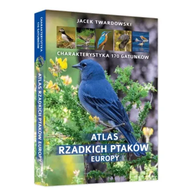 Atlas rzadkich ptak�w Europy - Jacek Twardowski