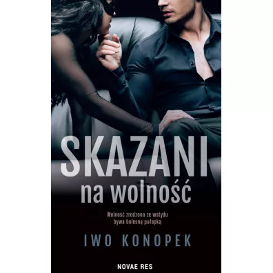 Skazani na wolno�� - Iwo  Konopek